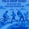 Pola Hidup Sehat: Aktivitas Fisik yang Menyenangkan