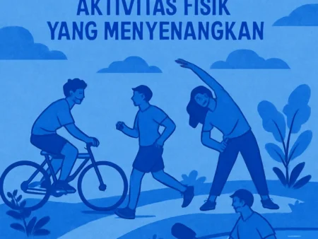 Pola Hidup Sehat: Aktivitas Fisik yang Menyenangkan