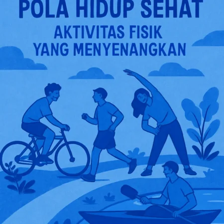 Pola Hidup Sehat: Aktivitas Fisik yang Menyenangkan