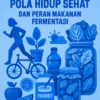 Pola Hidup Sehat dan Peran Makanan Fermentasi