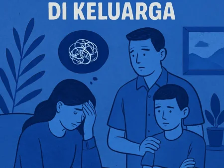 Menghadapi Masalah Kesehatan Mental di Keluarga